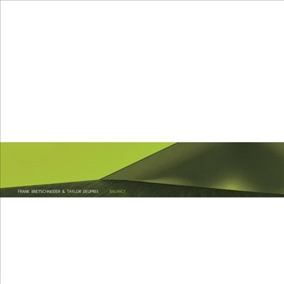 FRANK BRETSCHNEIDER & TAYLOR DEUPREE : Balance FRANK BRETSCHNEIDER & TAYLOR DEUPREE : Balance