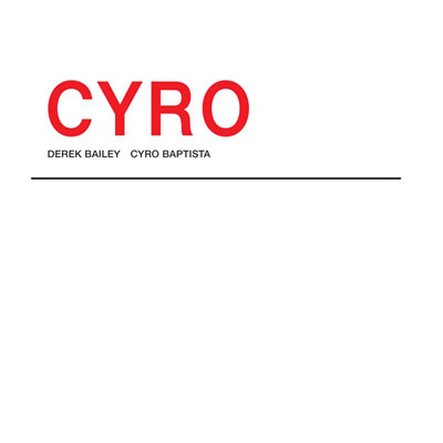 DEREK BAILEY & CYRO BAPTISTA : Cyro
