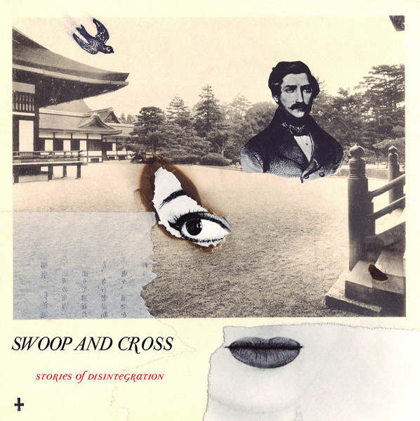 SWOOP AND CROSS : Stories Of Disintegration