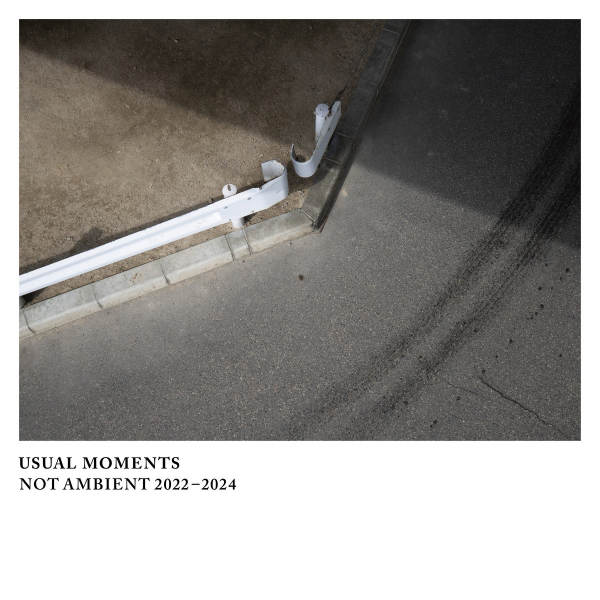 USUAL MOMENTS : Not Ambient 2022​-​2024