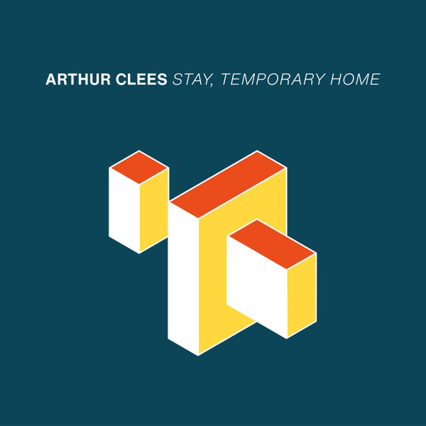 ARTHUR CLEES : Stay, Temporary Home