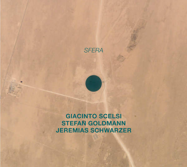 GIACINTO SCELSI / STEFAN GOLDMANN / JEREMIAS SCHWARZER : Sfera