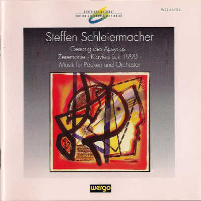 STEFFEN SCHLEIERMACHER : Gesang Des Apsyrtos · Zeremonie / Klavierstück 1990 / Musik Für Pauken Und Orchester