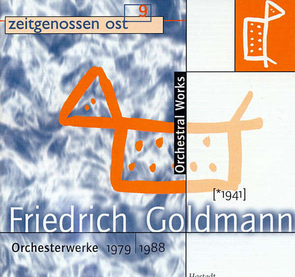 FRIEDRICH GOLDMANN : Orchesterwerke 1979 | 1988 FRIEDRICH GOLDMANN : Orchesterwerke 1979 | 1988