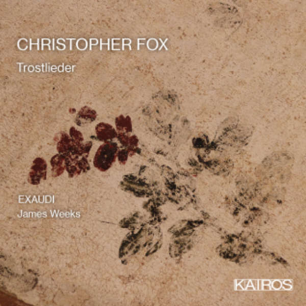 CHRISTOPHER FOX : Trostlieder - ウインドウを閉じる