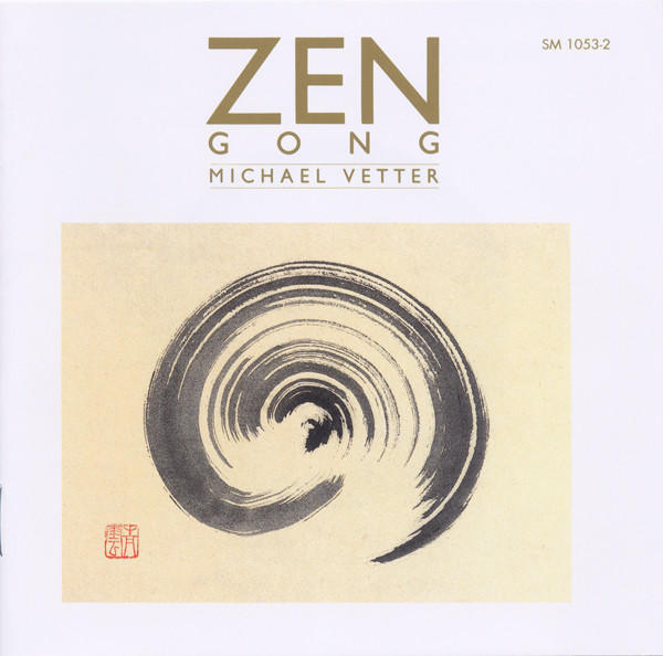 MICHAEL VETTER : Zen - Gong MICHAEL VETTER : Zen - Gong