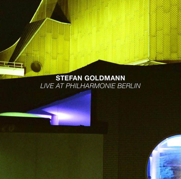 STEFAN GOLDMANN : Live At Philharmonie Berlin