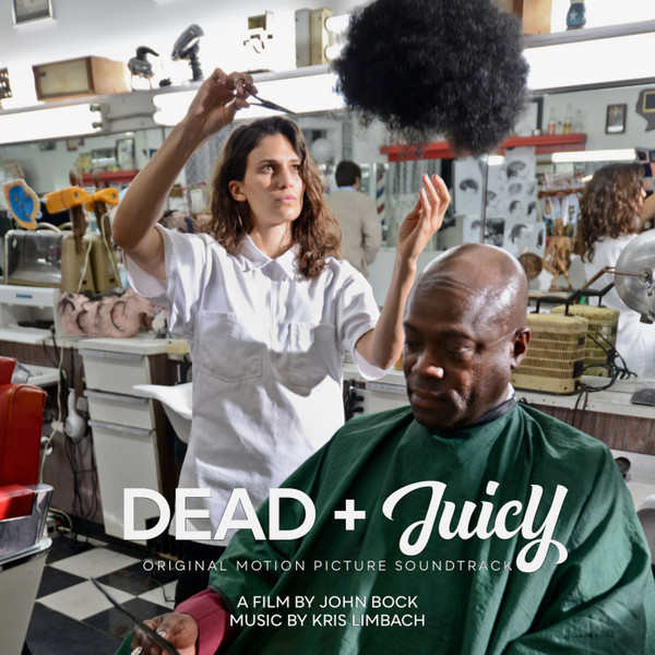 KRIS LIMBACH, JOHN BOCK : Dead + Juicy (Original Motion Picture Soundtrack) - Click Image to Close