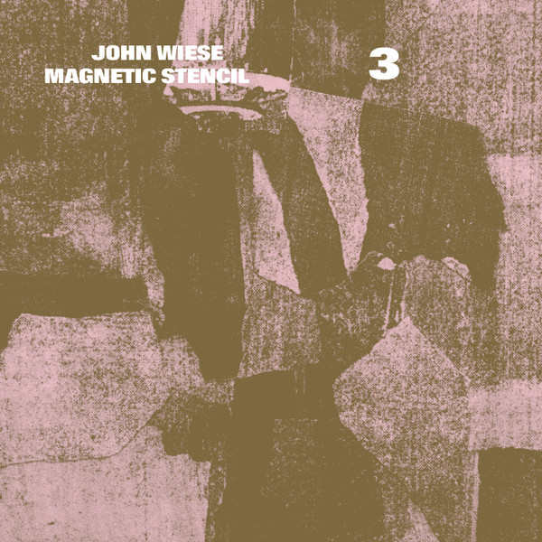 JOHN WIESE : Magnetic Stencil 3 JOHN WIESE : Magnetic Stencil 3