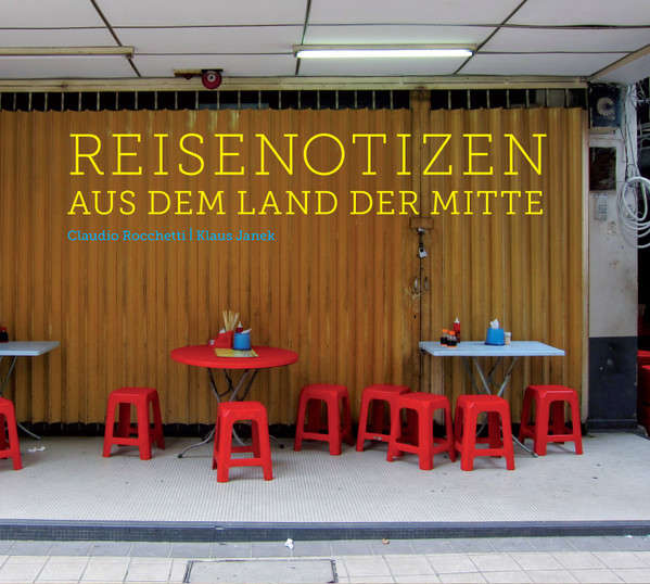 CLAUDIO ROCCHETTI / KLAUS JANEK : Reisenotizen Aus Dem Land Der Mitte