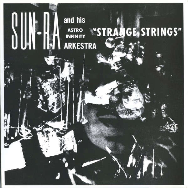 SUN RA AND HIS ASTRO INFINITY ARKESTRA : Strange Strings