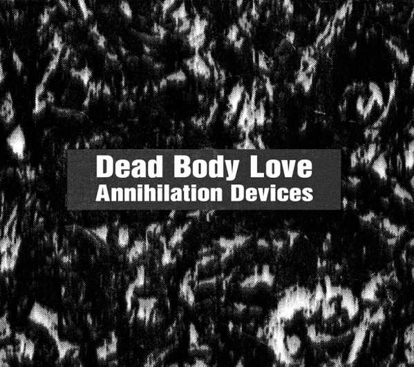 DEAD BODY LOVE : Annihilation Devices