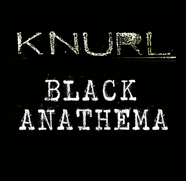 KNURL : Black Anathema - Click Image to Close