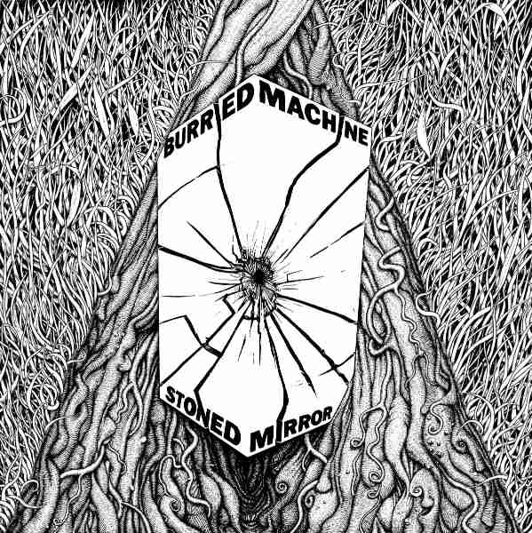 BURRIED MACHINE : Stoned Mirror