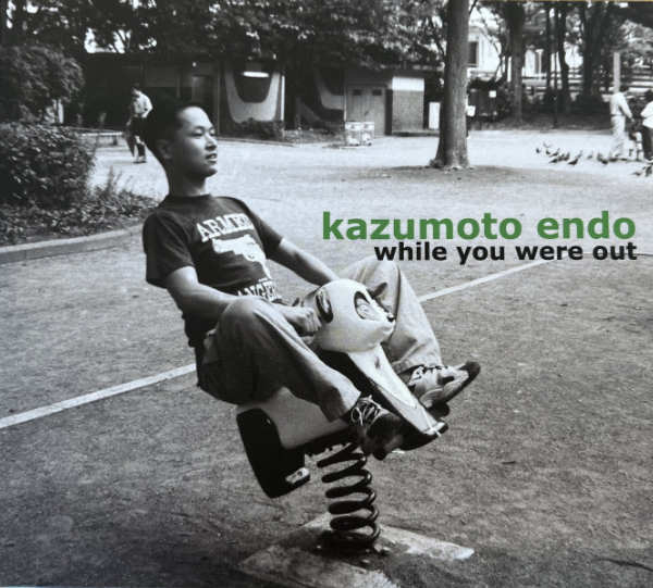 KAZUMOTO ENDO : While You Were Out