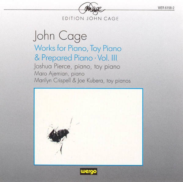 JOHN CAGE : Works For Piano, Toy Piano & Prepared Piano · Vol. III