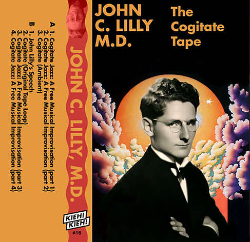 JOHN C LILLY : The Cogitate Tape