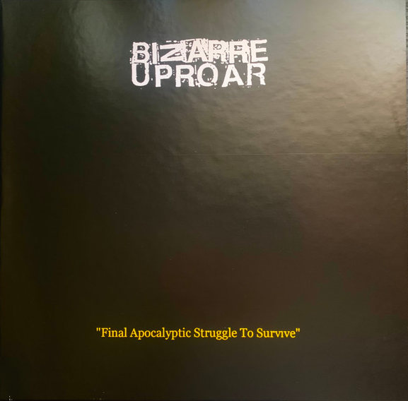 BIZARRE UPROAR : Final Apocalyptic Struggle To Survive - Click Image to Close