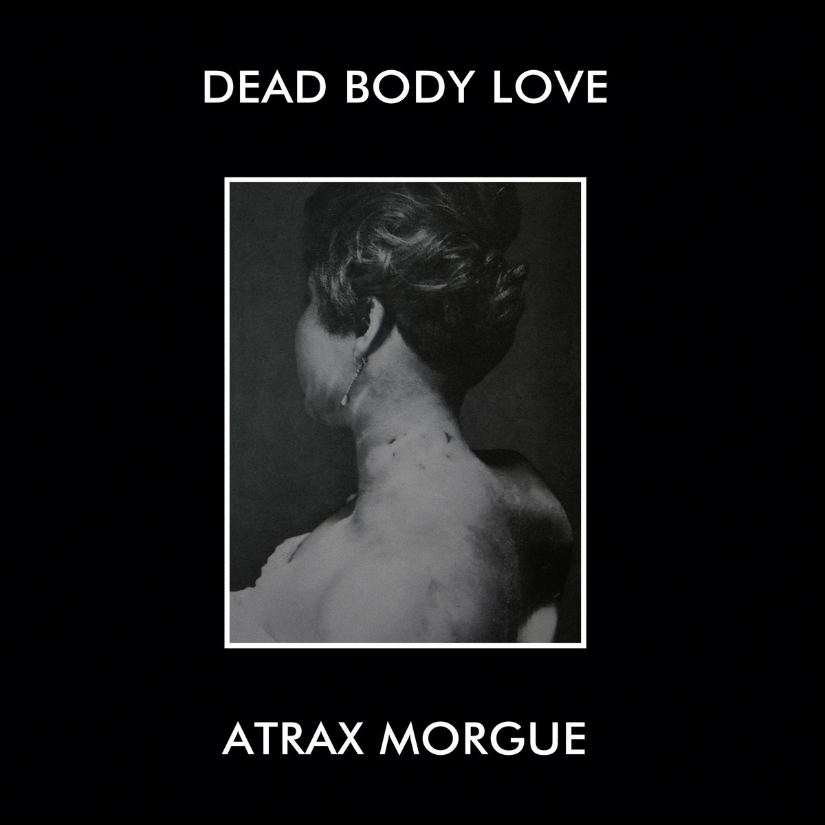 DEAD BODY LOVE / ATRAX MORGUE : Dead Body Love / Atrax Morgue