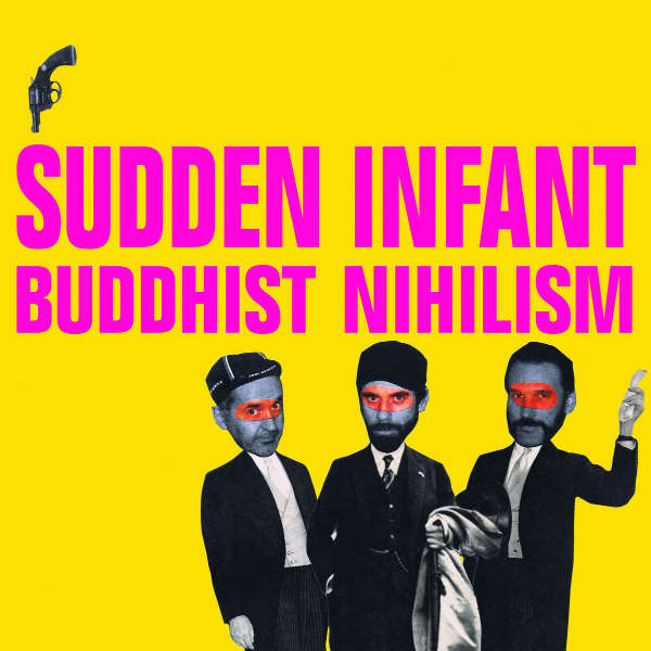 SUDDEN INFANT : Buddhist Nihilism - ウインドウを閉じる