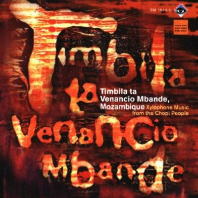 TIMBILA TA VENANCIO MBANDE, MOZAMBIQUE : Xylophone Music From The Chopi People